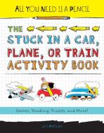 All You Need Is a Pencil: The Stuck in a Car, Plane, or Train Activity Book di Joe Rhatigan edito da IMAGINE PUB INC
