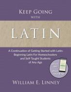 Keep Going with Latin di William Ernest Linney edito da Armfield Academic Press