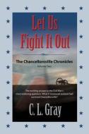 Let Us Fight It Out di C. L. Gray edito da Stainless Banner Publications