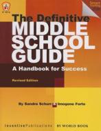 The Definitive Middle School Guide: A Handbook for Success di Sandra Schurr edito da BRIGHT CONNECTIONS