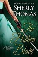 The Hidden Blade: A Prequel to My Beautiful Enemy di Sherry Thomas edito da Sherry Thomas