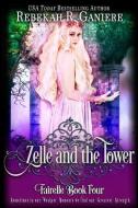 Zelle and the Tower di Rebekah R. Ganiere edito da Fallen Angel Press