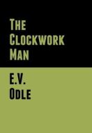 The Clockwork Man di E V Odle edito da Bibliotech Press