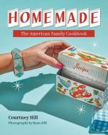 Homemade: The American Family Cookbook di Courtney Hill edito da MASCOT BOOKS
