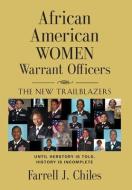 AFRICAN AMERICAN WOMEN WARRANT OFFICERS di Farrell J. Chiles edito da Booklocker.com, Inc.