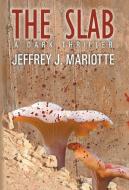 The Slab di Jeffrey J. Mariotte edito da WordFire Press LLC