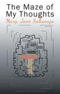 The Maze Of My Thoughts di Mary-Jane Sahanaja edito da America Star Books