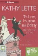 To Love, Honour and Betray: (Till Divorce Us Do Part) di Kathy Lette edito da Bolinda Publishing