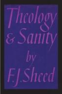 Theology and Sanity di Frank Sheed edito da IMPORTANT BOOKS