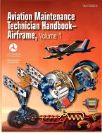 Aviation Maintenance Technician Handbook - Airframe. Volume 1 (FAA-H-8083-31) di Federal Aviation Administration, U. S. Department Of Transportation, Airman Testing Standards Branch edito da Books Express Publishing