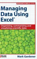 Managing Data Using Excel di Mark Gardener edito da Pelagic Publishing