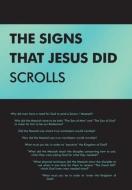 The Signs That Jesus Did Scrolls: Opened di TED MATTHEWS edito da Lightning Source Uk Ltd