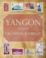 Yangon Vacation Journal: Blank Lined Yangon Travel Journal/Notebook/Diary Gift Idea for People Who Love to Travel di Ralph Prince edito da INDEPENDENTLY PUBLISHED
