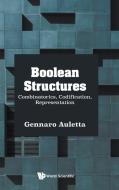 Boolean Structures: Combinatorics, Codification, Representation di Gennaro Auletta edito da WORLD SCIENTIFIC PUB EUROPE