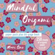 Mindful Origami: Paper Pack Plus 64-Page Book di Mari Ono edito da CICO