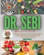 DR. SEBI ALKALINE DIET di Sarah Philips edito da ASCOBIE LTD