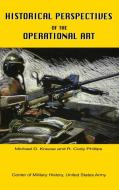 Historical Perspectives of the Operational Art di Michael D Krause edito da Books Express Publishing
