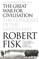 The Great War for Civilisation di Robert Fisk edito da Harper Collins Publ. UK