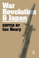 War, Revolution and Japan di Ian Neary edito da Routledge
