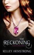 The Reckoning di Kelley Armstrong edito da Little, Brown Book Group
