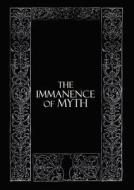 The Immanence of Myth di James Curcio edito da WEAPONIZED