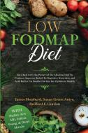 Low Fodmap Diet: Enriched With The Power di JAMES SHEPHERD edito da Lightning Source Uk Ltd
