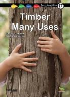 Timber -- Many Uses: Book 17 di Carole Crimeen edito da KNOWLEDGE BOOKS