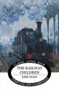 The Railway Children di Edith Nesbit edito da Living Book Press