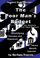 The Poor Man's Budget: Three Month Journal: Identifying Income and Expenses di MS Marilynn Dawson edito da Songdove Books