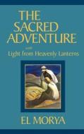 The Sacred Adventure di Mark L. Prophet, Morya El Morya, El edito da Summit University Press
