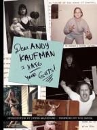 Dear Andy Kaufman, I Hate Your Guts! di Bob Zmunda edito da Process
