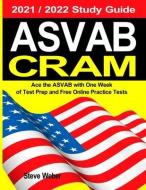 ASVAB Cram: Ace the ASVAB with One Week of Test Prep And Free Online Practice Tests 2021 / 2022 Study Guide di Steve Weber edito da WEBER BOOKS
