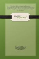 Beauty Unframed di Elizabeth Elmers edito da Borderstone Press, LLC