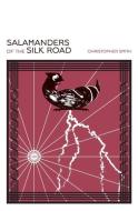 Salamanders of the Silk Road di Christopher Smith edito da LANTERNFISH PR