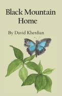 Black Mountain Home di David Kherdian edito da Cascade Press