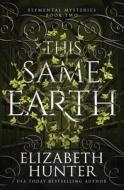 This Same Earth di Elizabeth Hunter edito da Recurve Press, LLC
