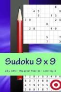 Sudoku 9 X 9 - 250 Anti - Diagonal Puzzles - Level Gold: Efficiency and Rest di Andrii Pitenko edito da Createspace Independent Publishing Platform