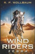 Wind Riders Zebra di R. P. Wollbaum edito da R.P. Wollbaum