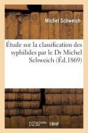 ï¿½tude Sur La Classification Des Syphilides di Schweich-M edito da Hachette Livre - Bnf