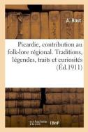 Notre Ancienne Picardie, Contribution Au Folk-Lore R gional di Bout-A edito da Hachette Livre - BNF