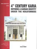 4th Century Karia: Defining a Karian Identity Under the Hekatomnids edito da EGE YAYINLARI