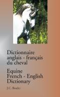 Dictionnaire anglais-français du cheval / Equine French-English Dictionary di Jean-Claude Boulet edito da Books on Demand