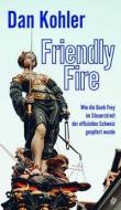 Friendly Fire di Dan Kohler edito da Salis Verlag