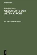 Ecclesia catholica di Hans Lietzmann edito da De Gruyter