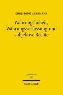 Währungshoheit, Währungsverfassung und subjektive Rechte di Christoph Herrmann edito da Mohr Siebeck GmbH & Co. K