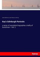 Kay's Edinburgh Portraits di James Maidment, James Paterson, John Kay edito da hansebooks