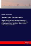 Theoretical and Practical Graphics di Frederick Newton Willson edito da hansebooks