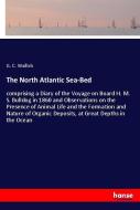 The North Atlantic Sea-Bed di G. C. Wallich edito da hansebooks