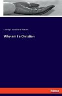 Why am I a Christian di Canning S. Stratford de Redcliffe edito da hansebooks