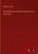 Die Viril-Stimmen im Reichs-Fürstenrath von 1495-1654 di Waldemar Domke edito da Outlook Verlag